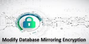 Change SQL Server Database Mirroring Endpoint Encryption Algorithm