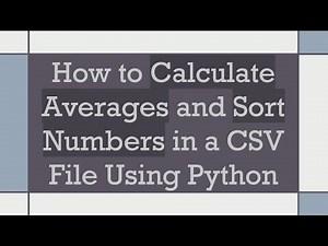 How to Calculate Averages and Sort Numbers in a CSV File Using Python