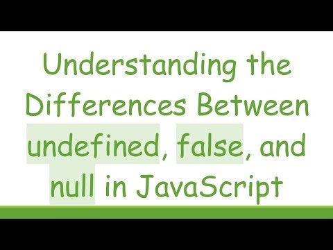 Understanding the Differences Between undefined, false, and null in JavaScript