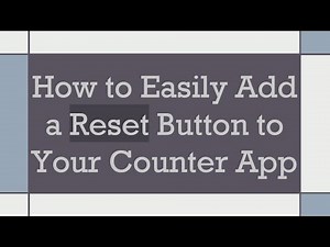 How to Easily Add a Reset Button to Your Counter App