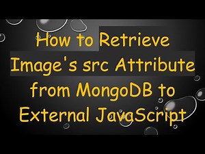 How to Retrieve Image's src Attribute from MongoDB to External JavaScript