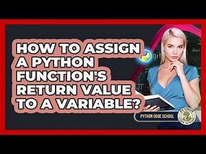 How To Assign A Python Function's Return Value To A Variable? - Python Code School