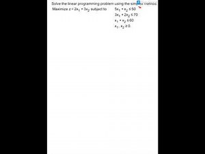 Solving a Linear Programming Problem using the Simplex Method