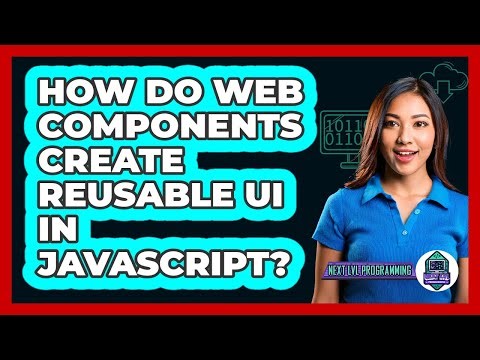 How Do Web Components Create Reusable UI In JavaScript? - Next LVL Programming