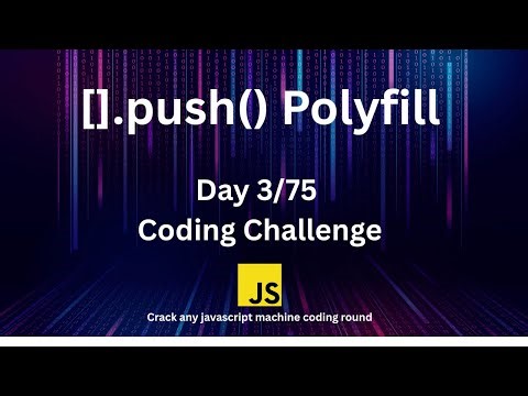 Day3 - Array Push Method Polyfill | 75 Days Javascript Machine Coding Challenge 🔥