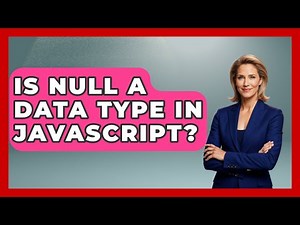 Is Null a Data Type in JavaScript? | JavaScript Toolkit News