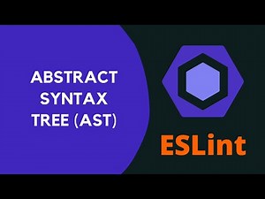 6. Understand Abstract Syntax Tree (AST) javascript Object that describes code with ESpree - ESLint