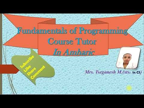 Amharic tutorial on Fundamental of Programming chapter 3 part I Tutorial