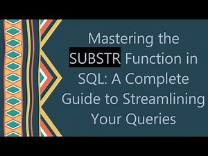 Mastering the SUBSTR Function in SQL: A Complete Guide to Streamlining Your Queries