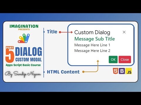 5. Custom Dialog : Apps Script's showModelDialog, Integrating HTML, CSS, Bootstrap, and JavaScript