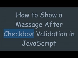 How to Show a Message After Checkbox Validation in JavaScript