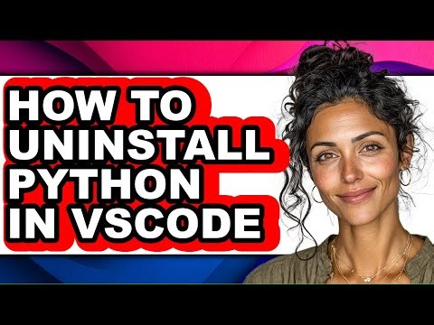 How to Uninstall Python in Vscode (full Guide)