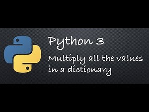 Python 3 - Multiply all the values in a dictionary | Example Programs