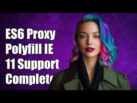 ES6 Proxy Polyfill for IE11: A Complete Guide to Compatibility Solutions