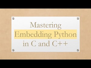 Mastering Embedding Python in C and C++