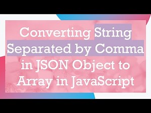 Converting String Separated by Comma in JSON Object to Array in JavaScript