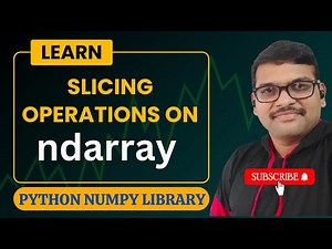 SLICING OPERATION ON NDARRAY IN NUMPY - PYTHON PROGRAMMING