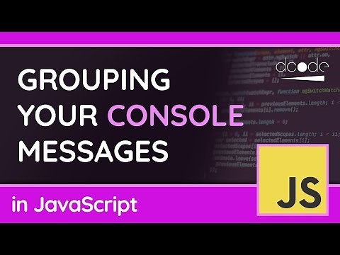 Grouping Console Messages - JavaScript Tutorial