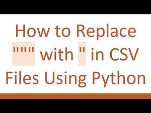 How to Replace """ with " in CSV Files Using Python