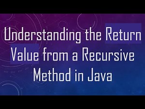 Understanding the Return Value from a Recursive Method in Java