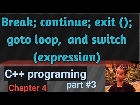 Break; continue; exit (); goto loop, and switch (expression) C++ programming chapter four