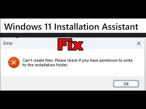 Fix Windows 11 Installation Assistant Error Can't Create Files Check If You Have Permission To Write