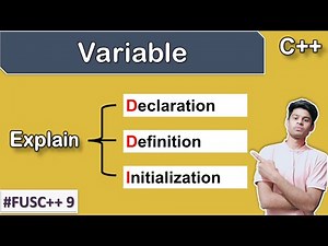 Variable Declaration / Definition / Initialization | Lecture 09 | #FUSC++ 09