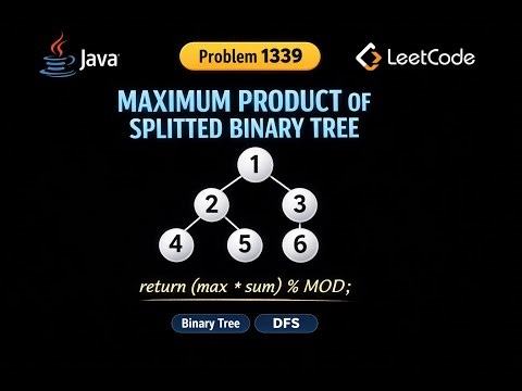 LeetCode 1339: Maximum Product of Splitted Binary Tree | Java Solution | Tree DFS