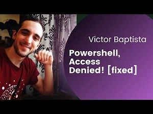 Powershell denied access - how to fix it!