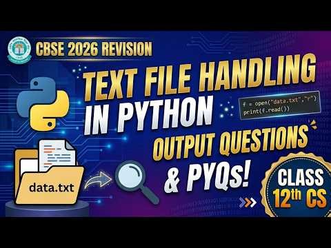 Text File Handling in Python: Output Questions & PYQs | Class 12th CS CBSE 2026 revision