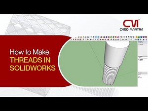 How to Make Threads in SolidWorks | Step-by-Step Tutorial for Beginners
