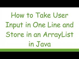 How to Take User Input in One Line and Store in an ArrayList in Java