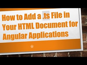 How to Add a .ts File in Your HTML Document for Angular Applications