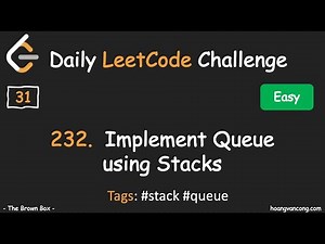 Daily LeetCode Challenge [31]: 232. Implement Queue using Stacks. (#stack #queue)