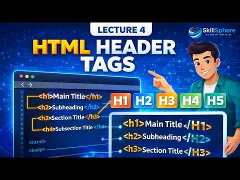Lecture 4: HTML Header Tags Explained | H1, H2, H3, H4, H5, H6 for Beginners