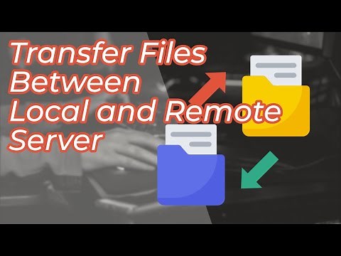 How to Upload and Download Files Between Local Computer and Remote Server