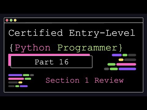Certified Entry Level Python Programmer - Part 16 - Section 1 Review