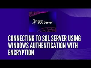 Connecting to SQL Server Using Windows Authentication with Encryption