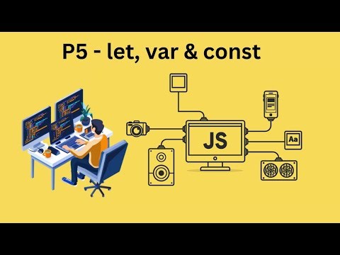 P5-Understanding let, var, and const in JavaScript | Front-End Development