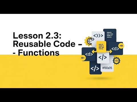Lesson 4 Reusable Code - Functions - for Beginners - Parameters, Arguments & Return Values Explained
