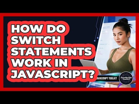How Do Switch Statements Work In JavaScript? - JavaScript Toolkit