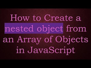 How to Create a nested object from an Array of Objects in JavaScript