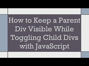 How to Keep a Parent Div Visible While Toggling Child Divs with JavaScript