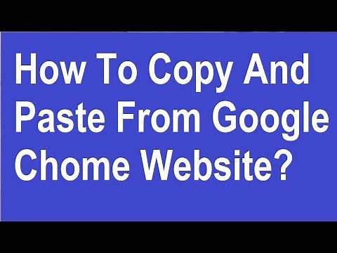 How To Copy and Paste From Google Chrome Website?