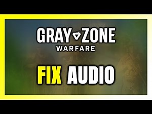 How to FIX Gray Zone Warfare No Audio/Sound Not Working