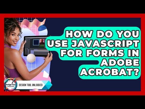 How Do You Use JavaScript For Forms In Adobe Acrobat? - Design Tool Unlocked