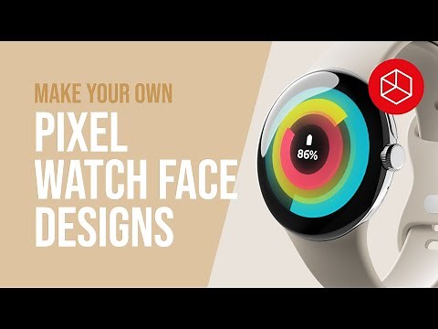 (2025) PIXEL WATCH - Make Your Own Wear OS Design Face