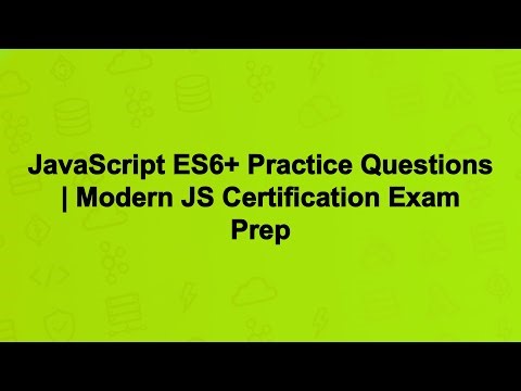 JavaScript ES6+ Practice Questions | Modern JS Certification Exam Prep