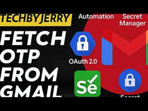 🔐 FETCH OTP FROM GMAIL using OAuth 2.0 & Google Secret Manager (Java Automation)