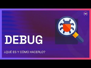 QUÉ ES DEBUG Y CÓMO HACERLO